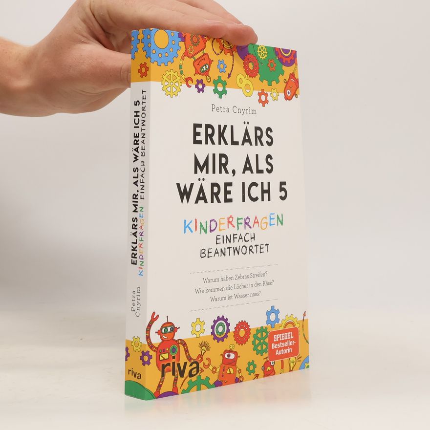 Petra Cnyrim Erklärs mir, als wäre ich 5: Kinderfragen einfach beantwortet