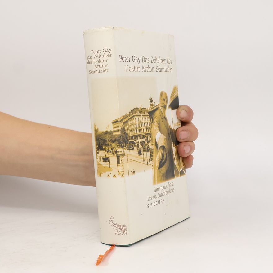 Peter Gay Das Zeitalter des Doktor Arthur Schnitzler