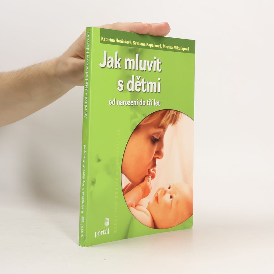 Marína Mikulajová Jak mluvit s dětmi. Od narození do tří let