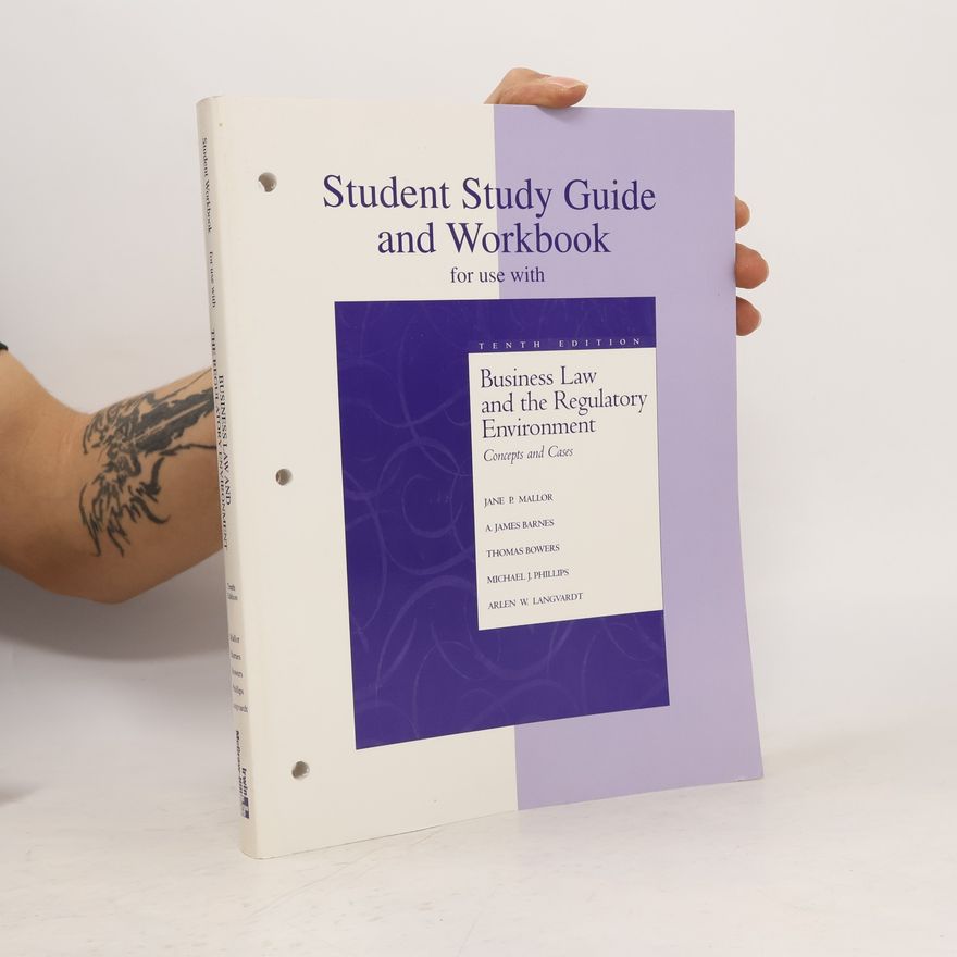Jane P. Mallor  Student Study Guide/Workbook for Use With Business Law and The Regulatory Environment