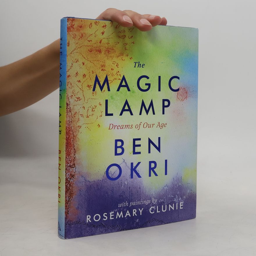 Ben Okri The Magic Lamp: Dreams of Our Age