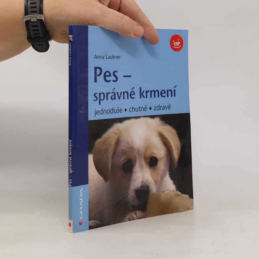 Anna Laukner Pes - správné krmení : jednoduše, chutně, zdravě
