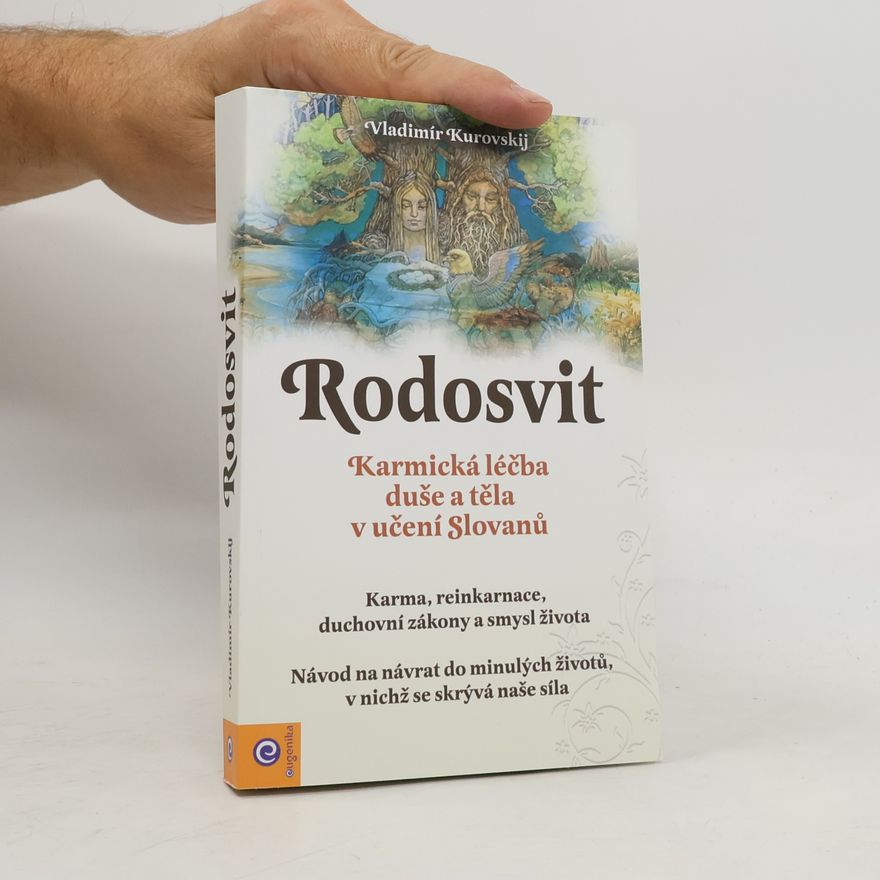 Vladimír Kurovskij Rodosvit - Karmická léčba duše a těla v učení Slovanů