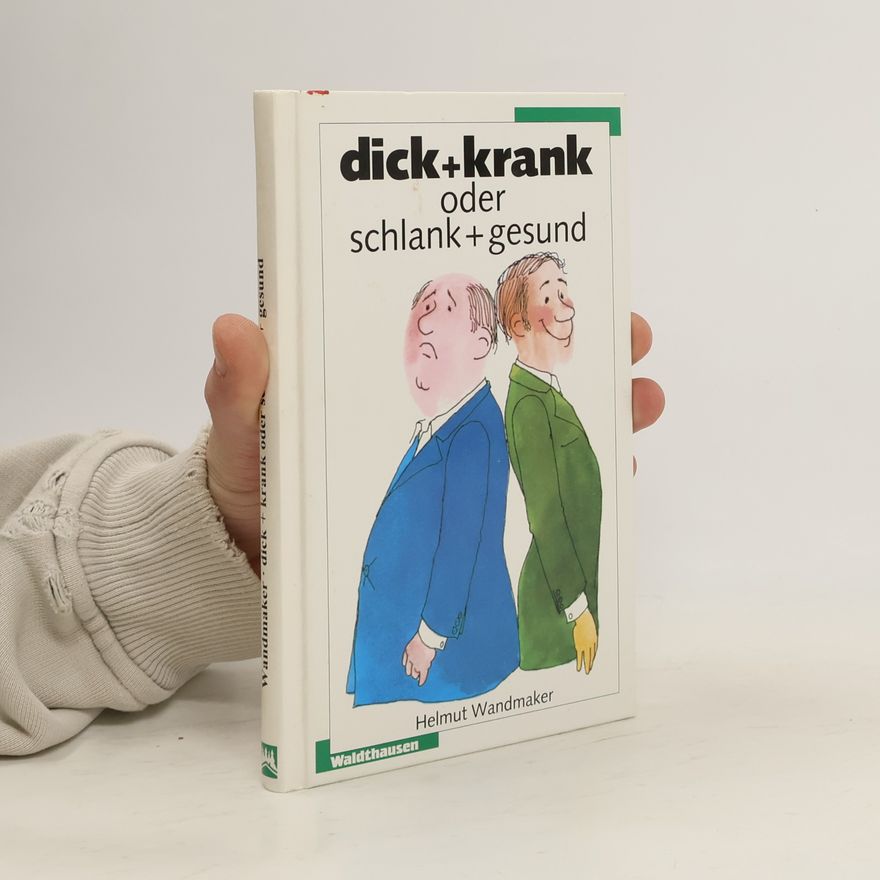 Helmut Wandmaker Dick + krank oder schlank + gesund