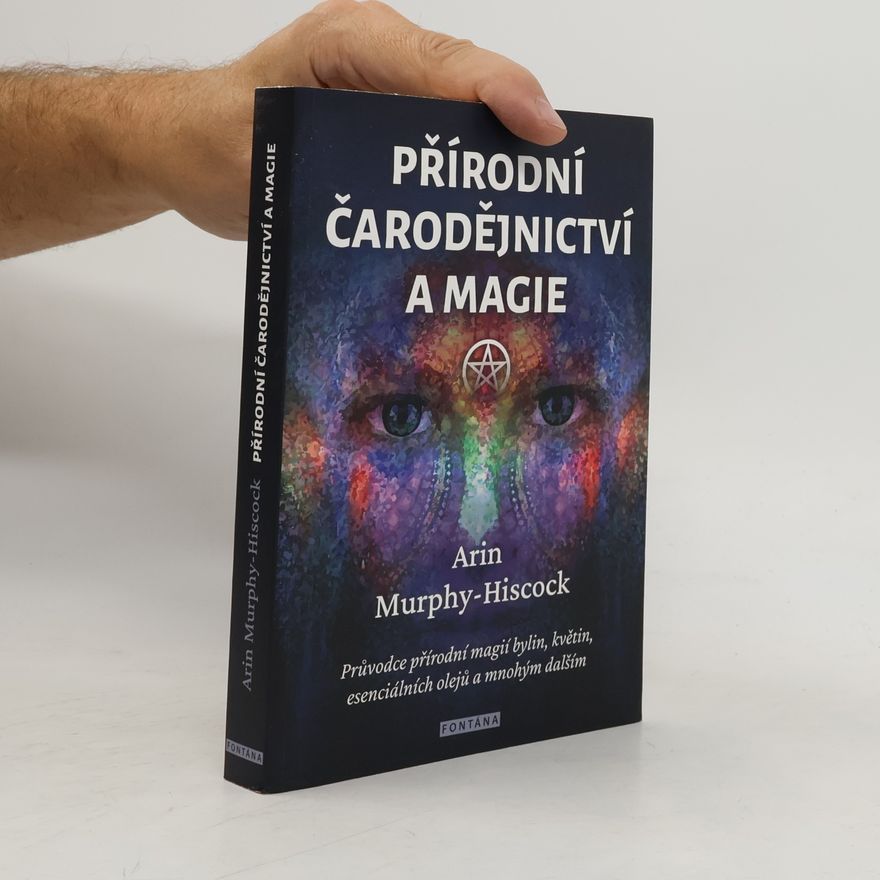 Arin Murphy-Hiscock Přírodní čarodějnictví a magie