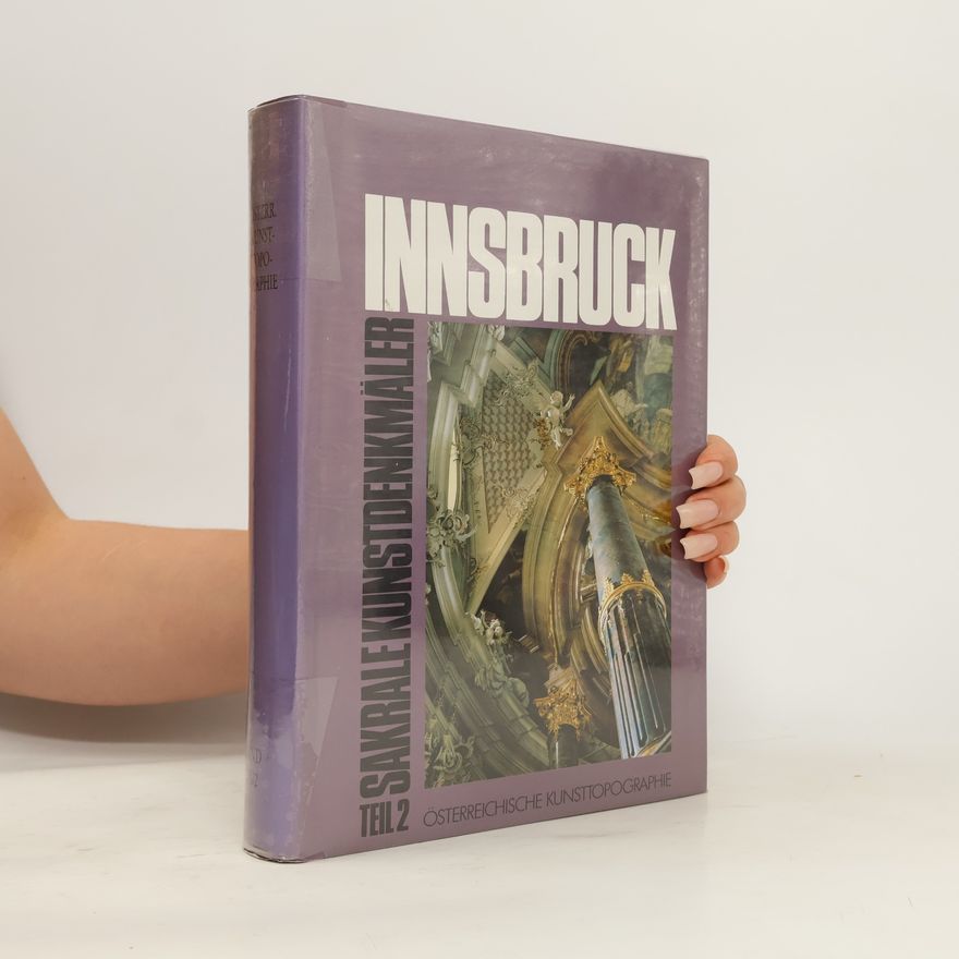 Various authors Die sakralen Kunstdenkmäler der Stadt Innsbruck (Teil 2: Äußere Stadtteile)
