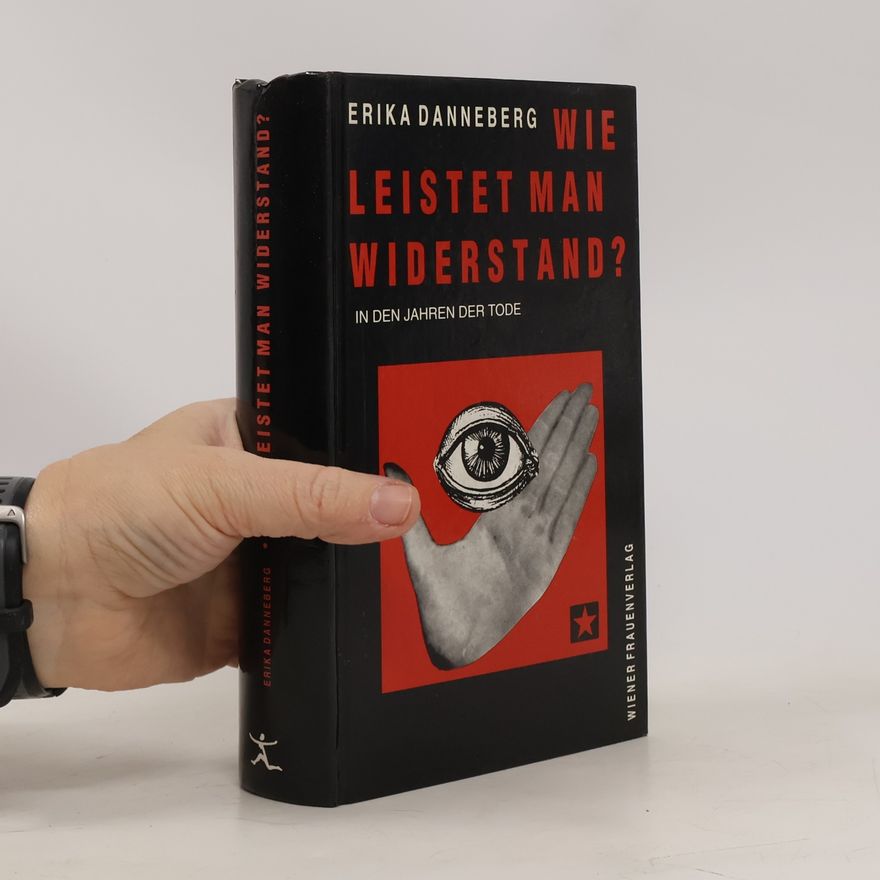 Erika Danneberg Wie leistet man Widerstand?
