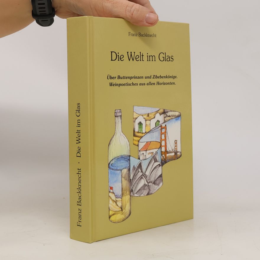 Franz Backknecht Die Welt im Glas