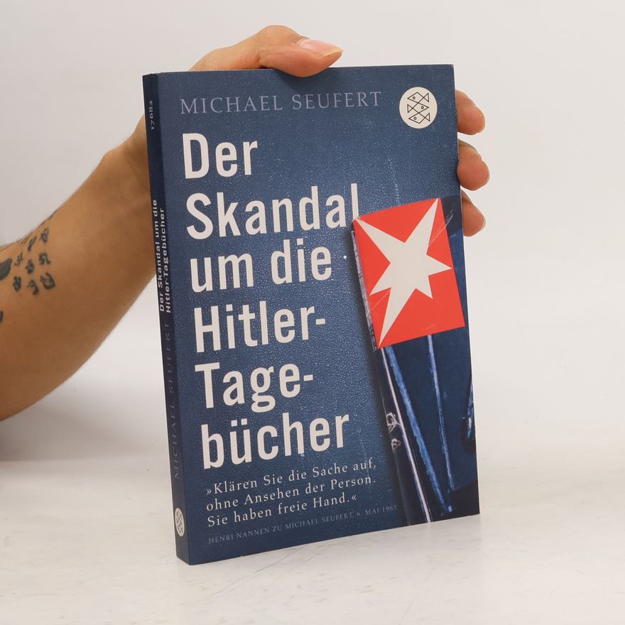 Michael Seufert Der Skandal um die Hitler-Tagebücher