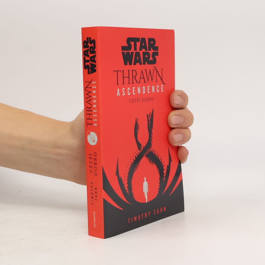 Timothy Zahn Star Wars. Thrawn Ascendence. Větší dobro