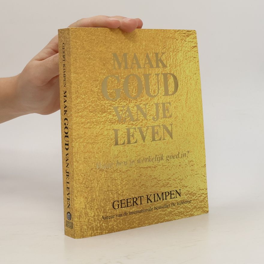 Geert Kimpen Maak goud van je leven