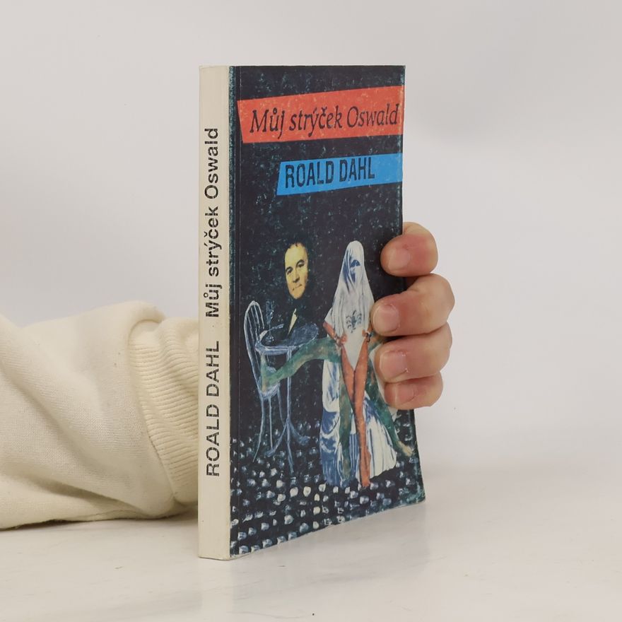 Roald Dahl Můj strýček Oswald