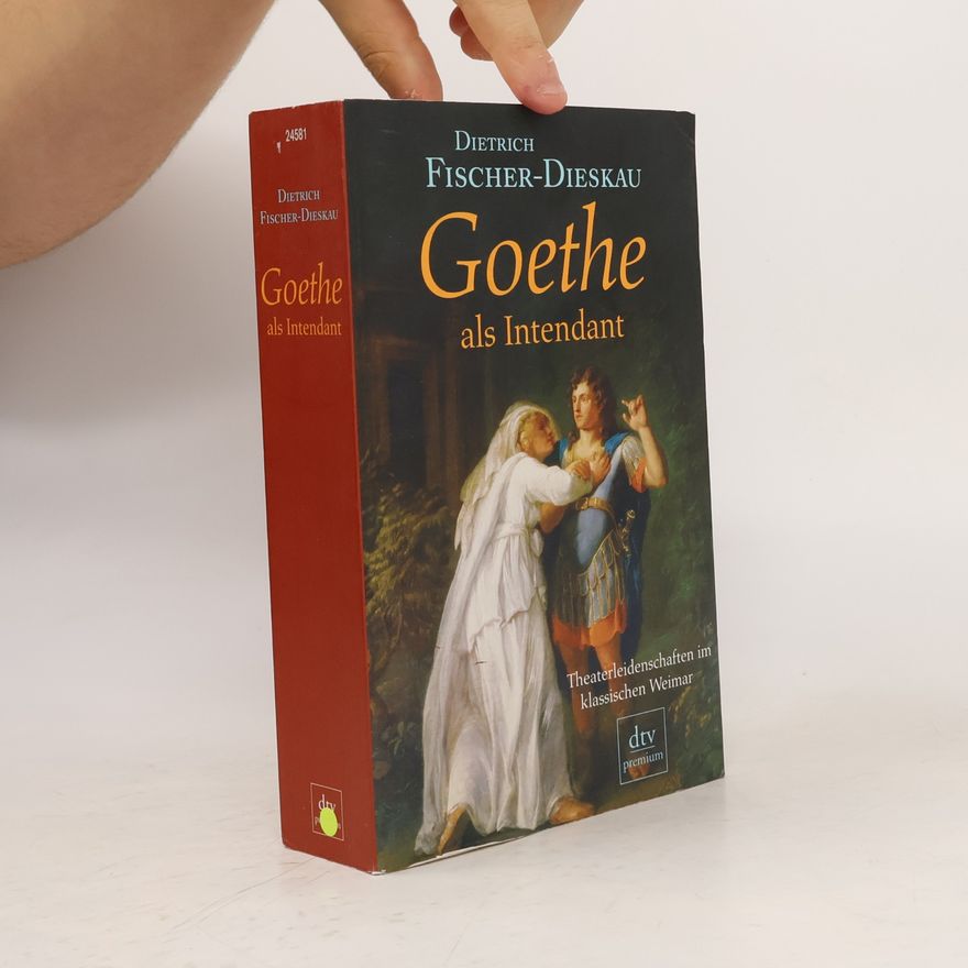 Dietrich Fischer-Dieskau Goethe als Intendant