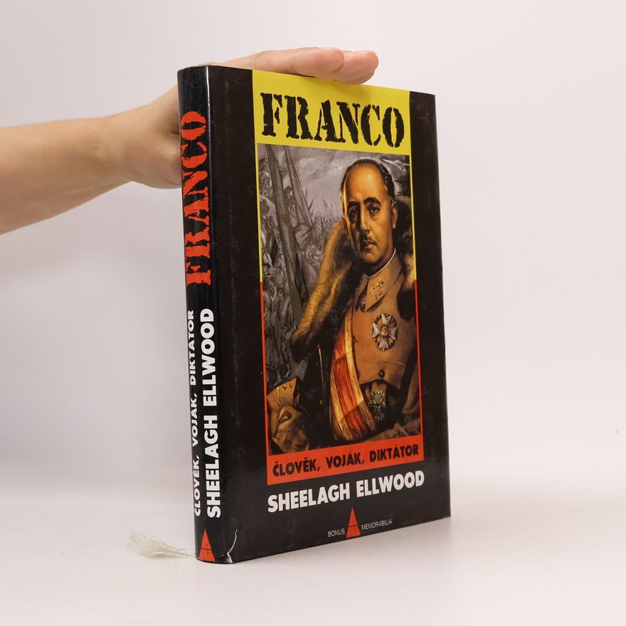 Sheelagh M. Ellwood Franco : člověk, voják, diktátor