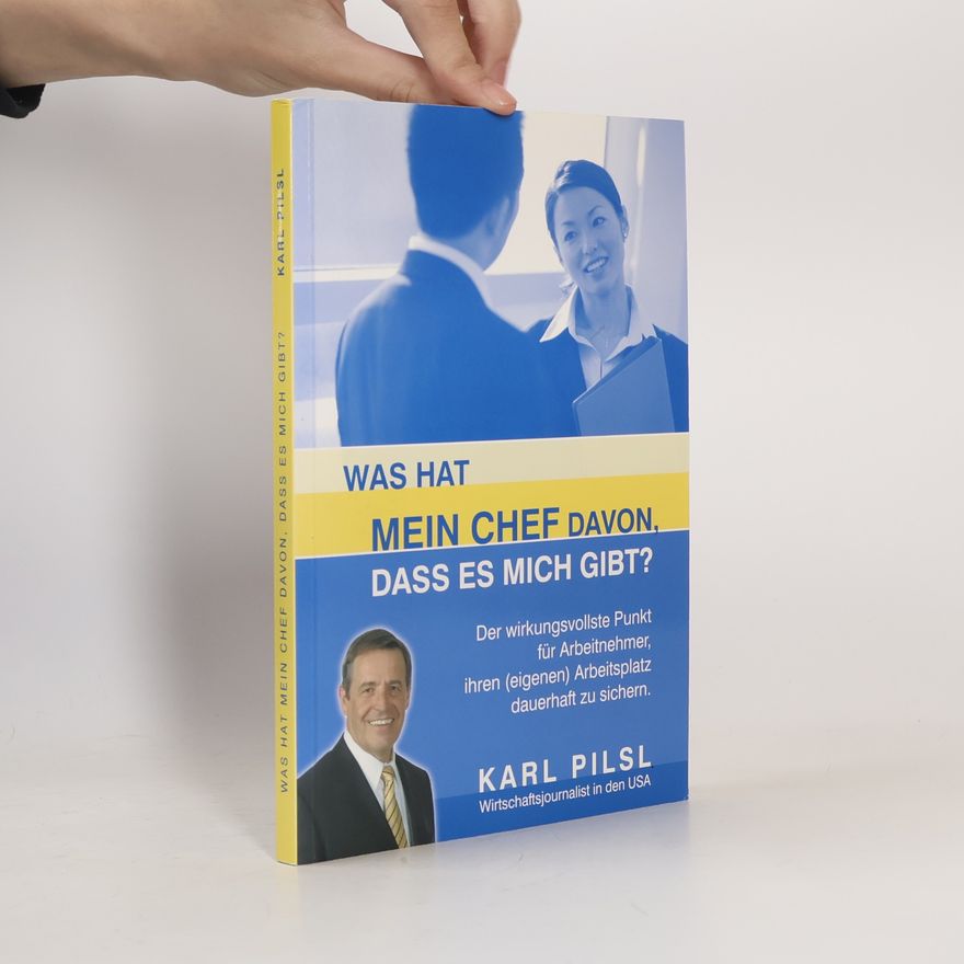 Karl Pilsl Was hat mein Chef davon, dass es mich gibt?