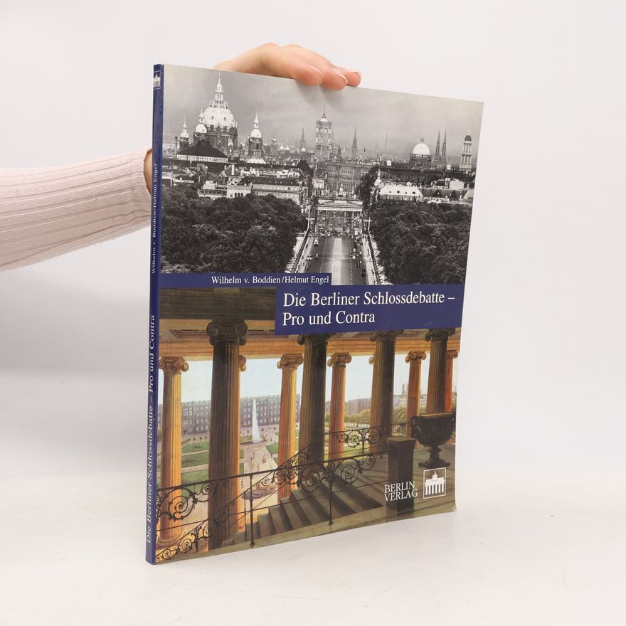 Wilhelm von Boddien Die Berliner Schlossdebatte - Pro und Contra