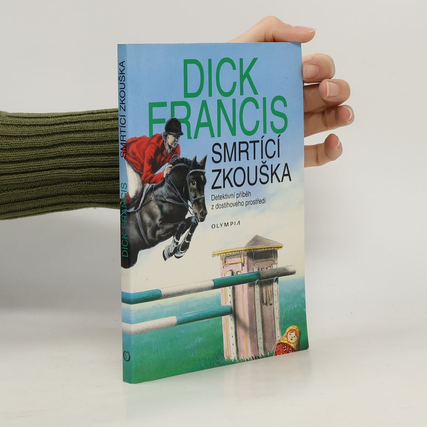 Dick Francis Smrtící zkouška