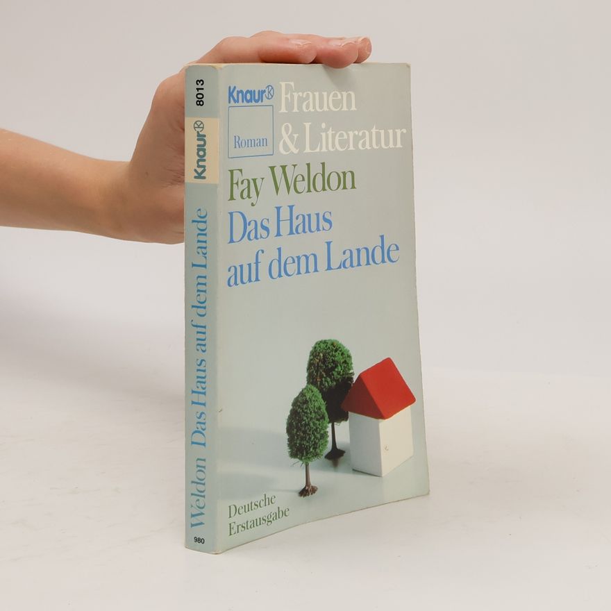 Fay Weldon Das Haus auf dem Lande. Roman