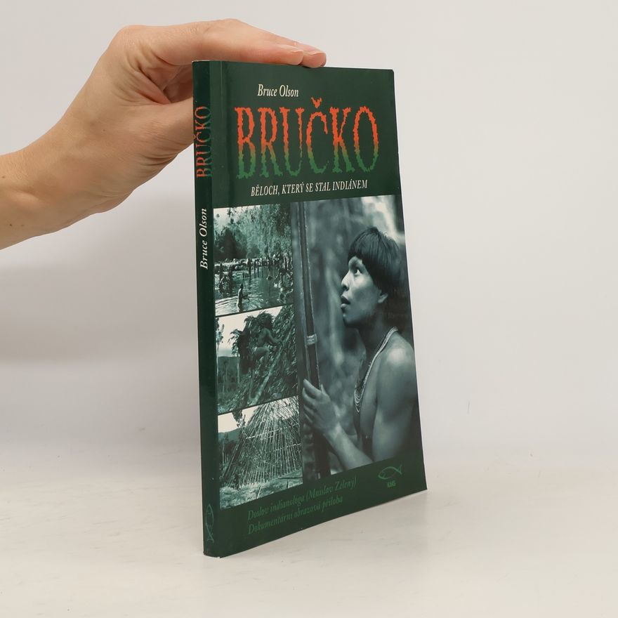 Bruce Olson Bručko. Běloch, který se stal indiánem