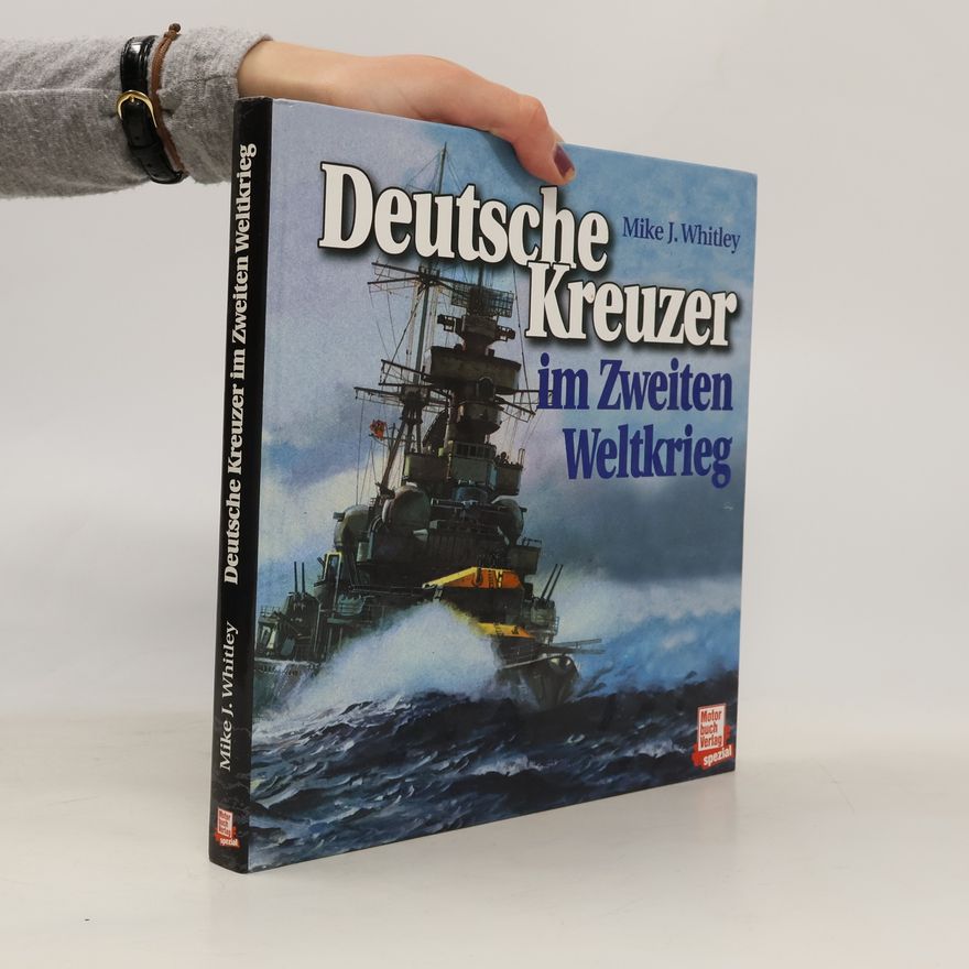 Mike J. Whitley Deutsche Kreuzer im Zweiten Weltkrieg