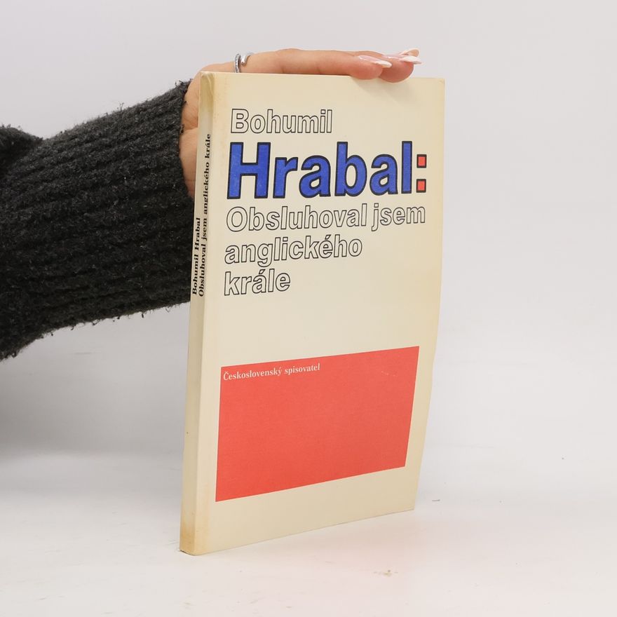 Bohumil Hrabal Obsluhoval jsem anglického krále