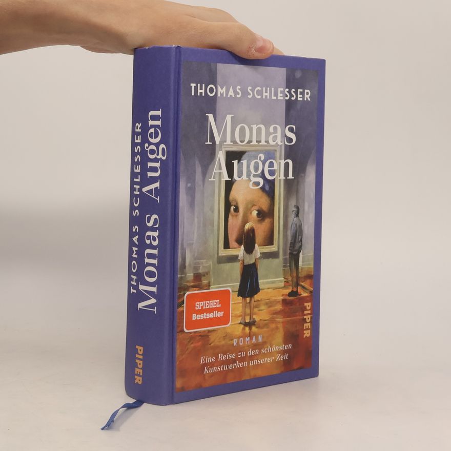 Thomas Schlesser Monas Augen - Eine Reise zu den schönsten Kunstwerken unserer Zeit