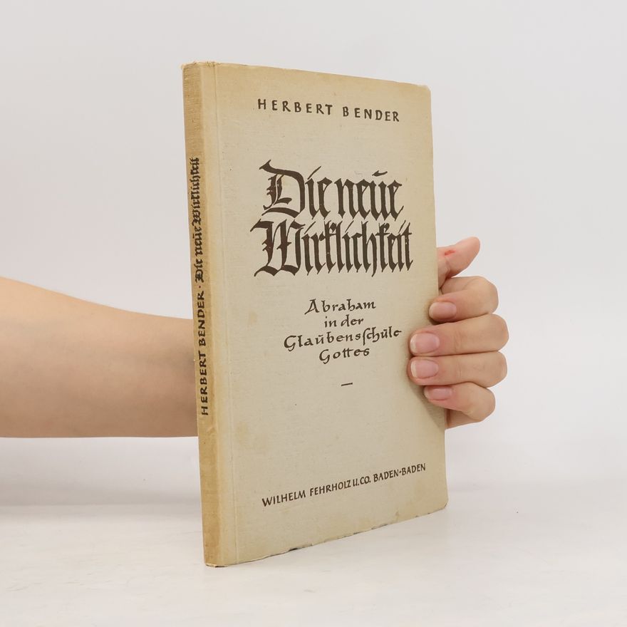 Herbert F. Bender Die neue Wirklichkeit