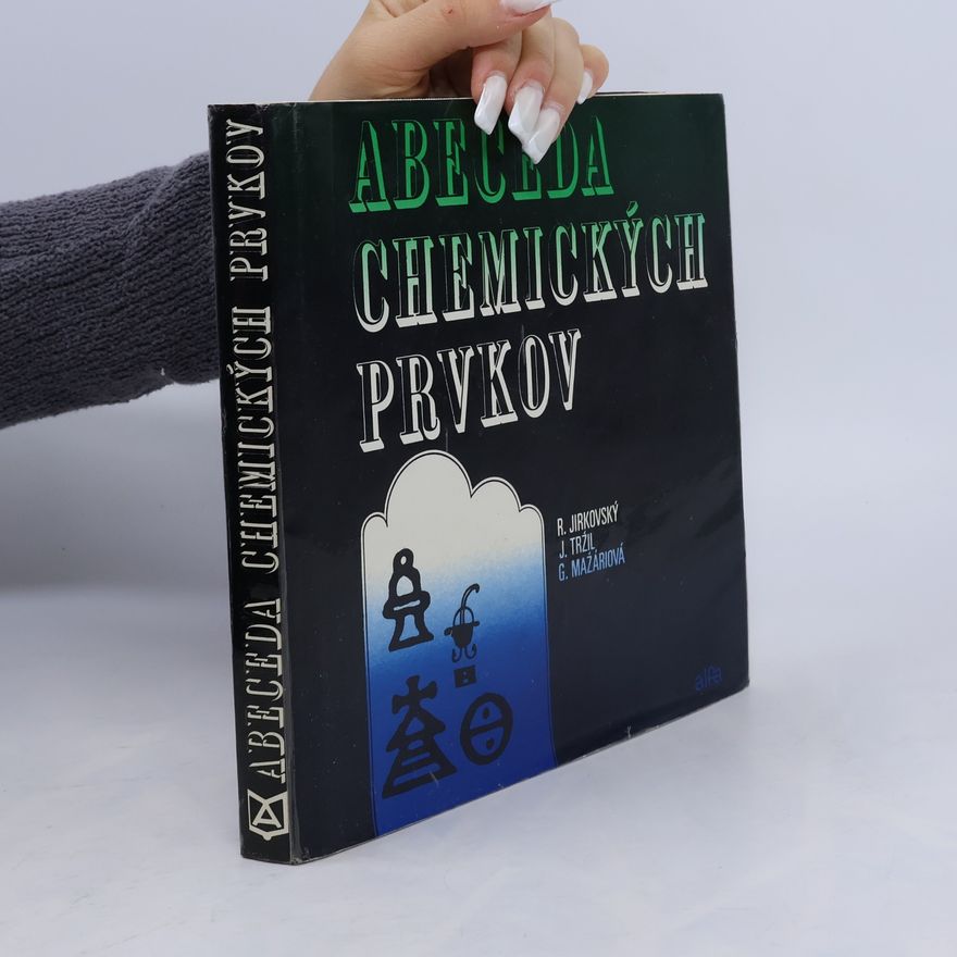 Gabriela Mažáriová Abeceda chemických prvkov