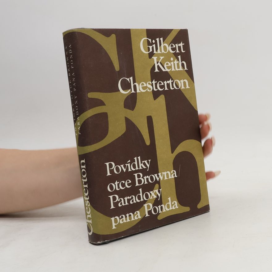 Gilbert Keith Chesterton Povídky otce Browna. Paradoxy pana Ponda