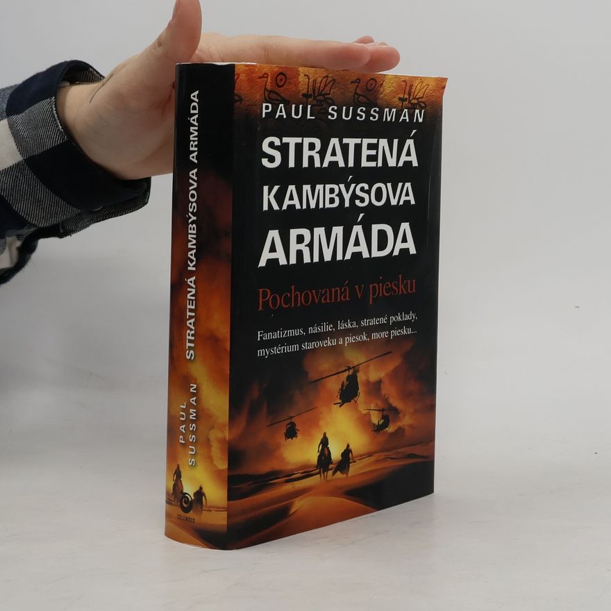 Paul Sussman Stratená Kambýsova armáda: Pochovaná v piesku
