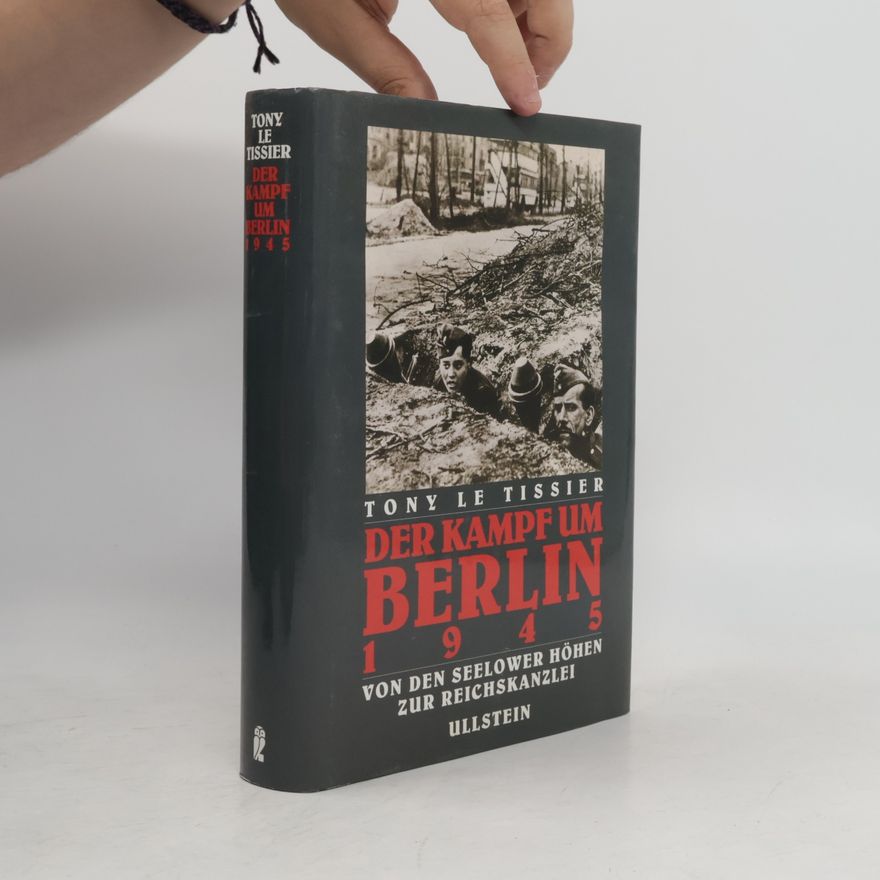 Tony Le Tissier Der Kampf um Berlin 1945