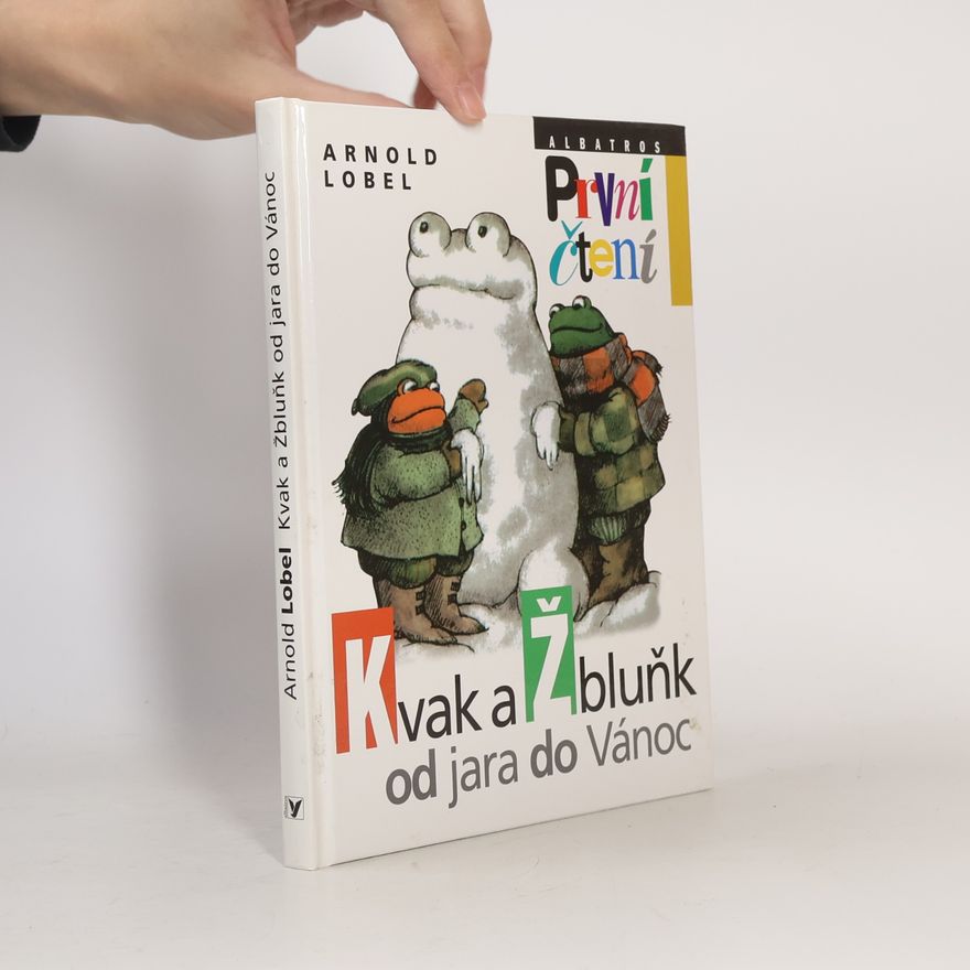 Arnold Lobel Kvak a Žbluňk od jara do Vánoc