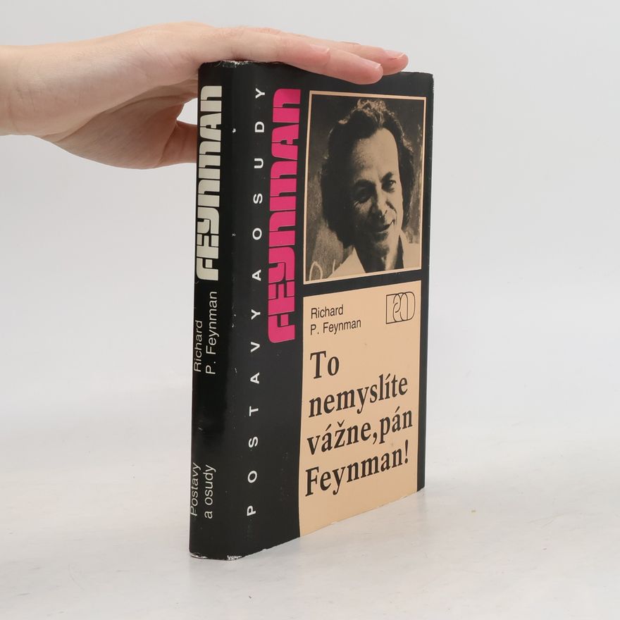Richard Feynman To nemyslíte vážne, pán Feynman!