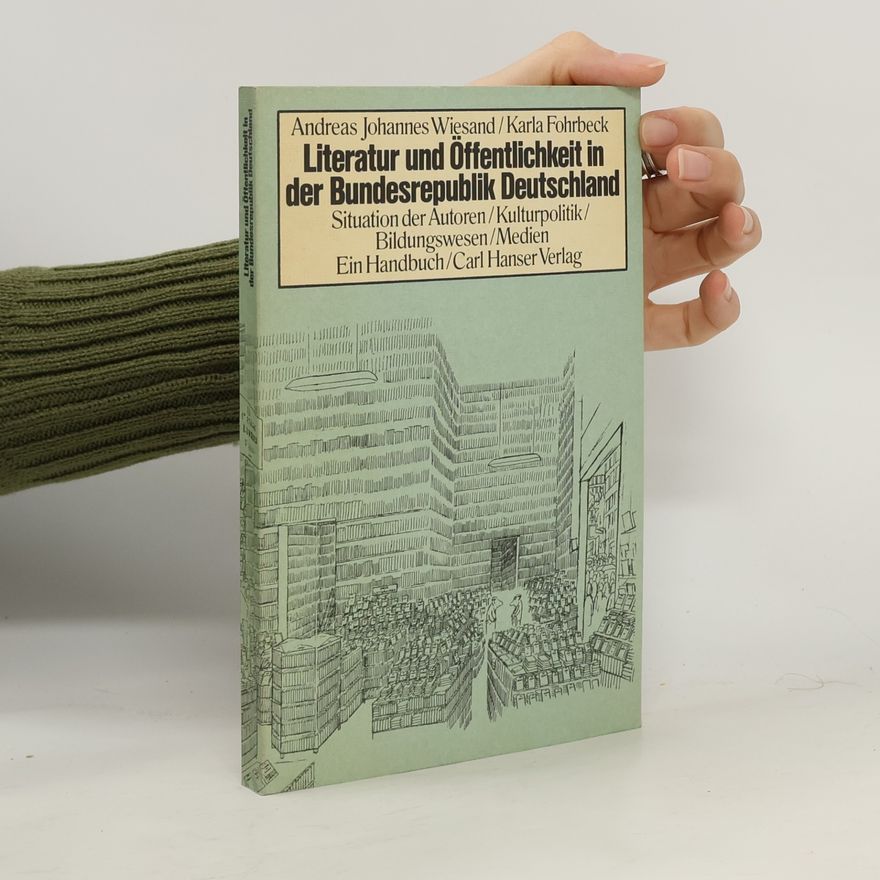 Andreas Johannes Wiesand Literatur und Öffentlichkeit in der Bundesrepublik Deutschland