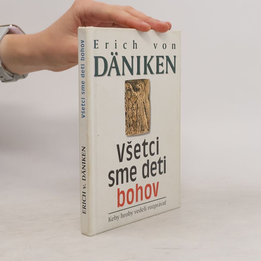 Erich von Däniken Všetci sme deti bohov