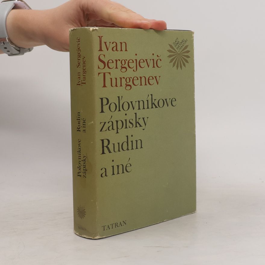 Ivan Sergejevič Turgenev Poľovníkove zápisky. Rudin a iné
