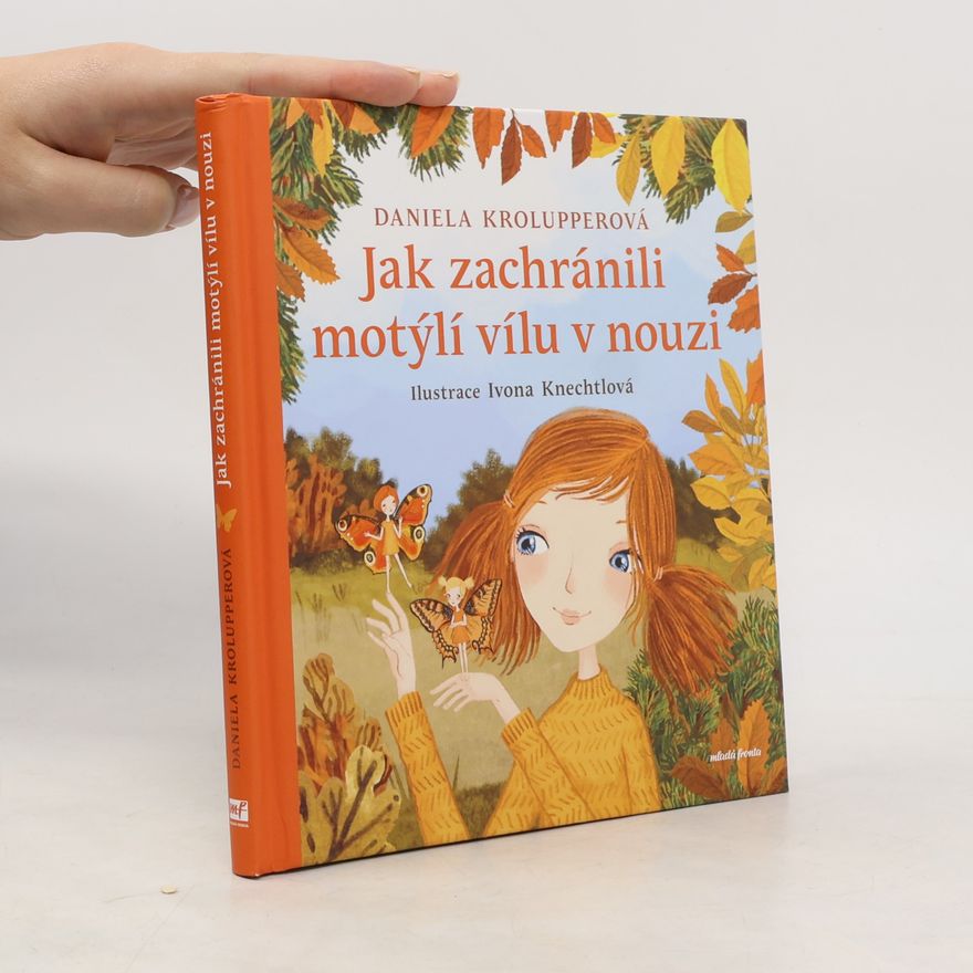 Ivona Knechtlová Jak zachránili motýlí vílu v nouzi