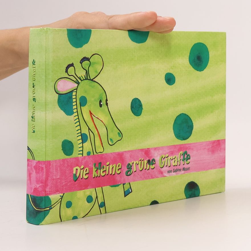 Sabine Moser Die kleine grüne Giraffe