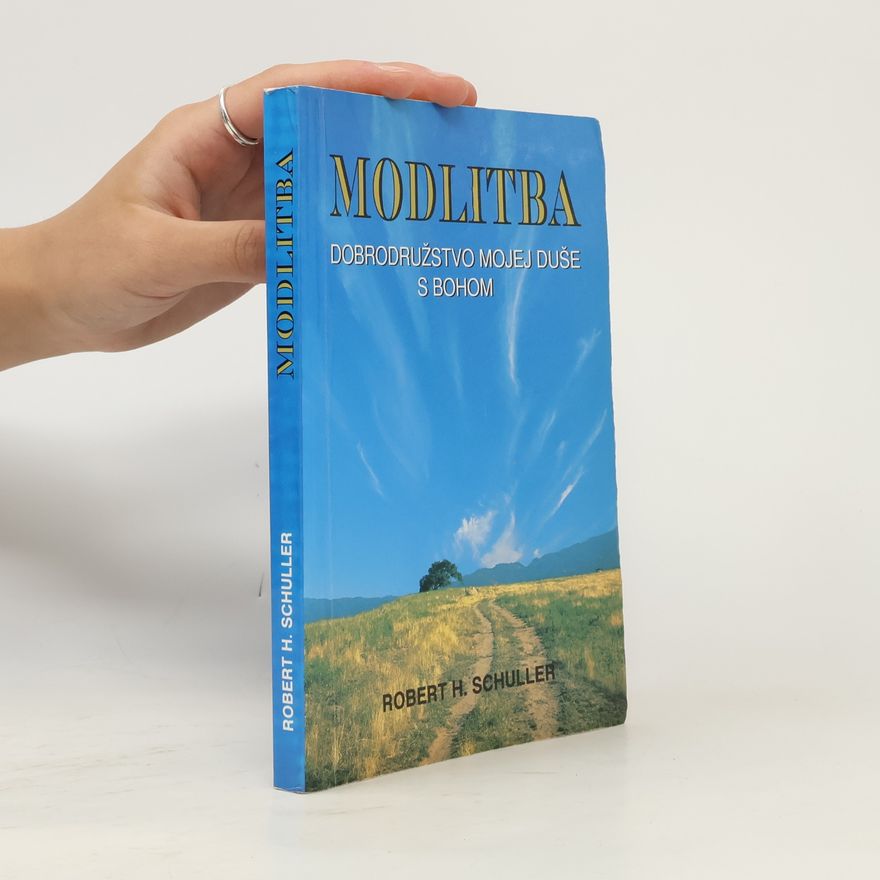 Schuller Robert Modlitba. Dobrodružstvo mojej duše s Bohom.