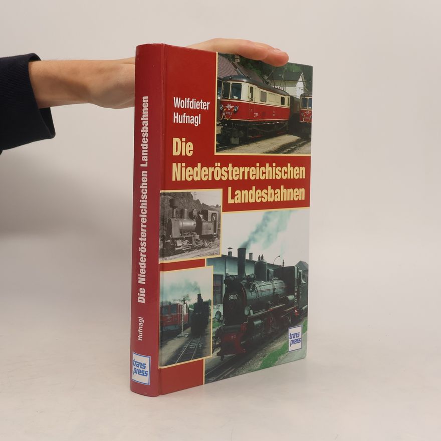 Wolfdieter Hufnagl Die Niederösterreichischen Landesbahnen