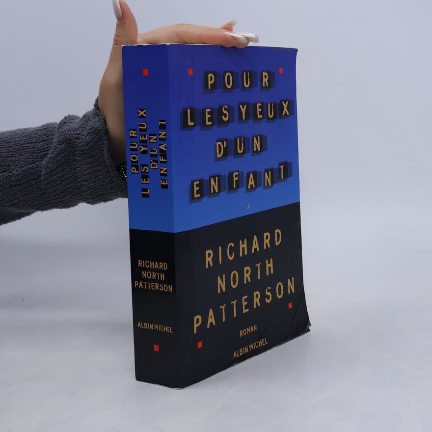 Richard North Patterson Romans, nouvelles, récits (Domaine étranger): Pour les yeux d'un enfant - French edition