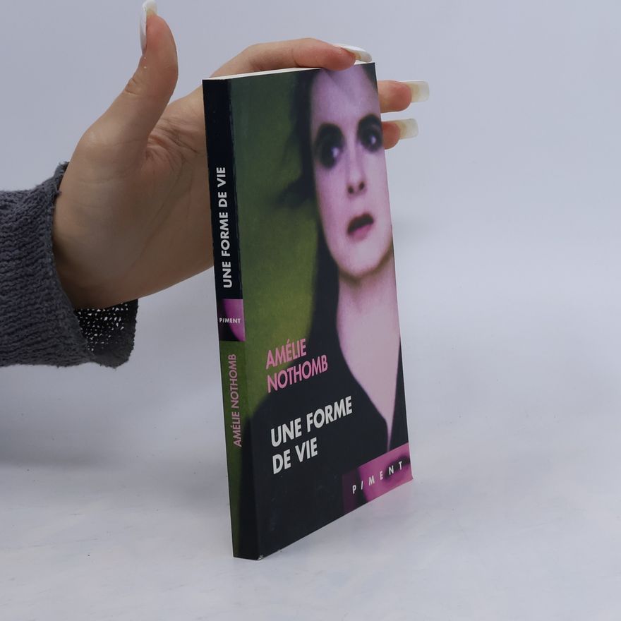 Amélie Nothomb Une forme de vie