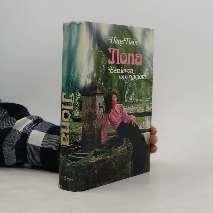 Hans Habe ilona een leven van rijkdom