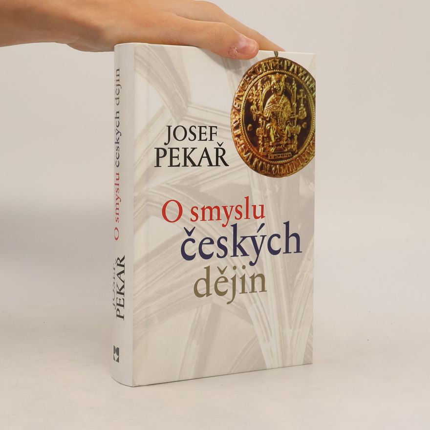 Josef Pekař O smyslu českých dějin