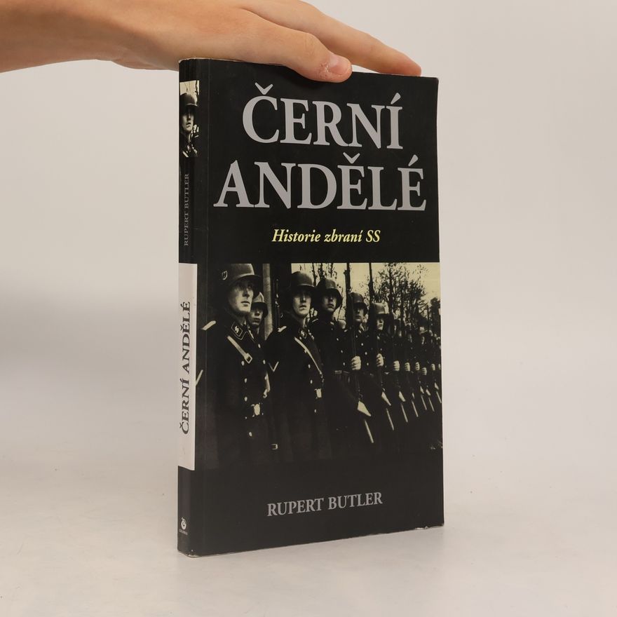 Rupert Butler Černí andělé. Historie zbraní SS