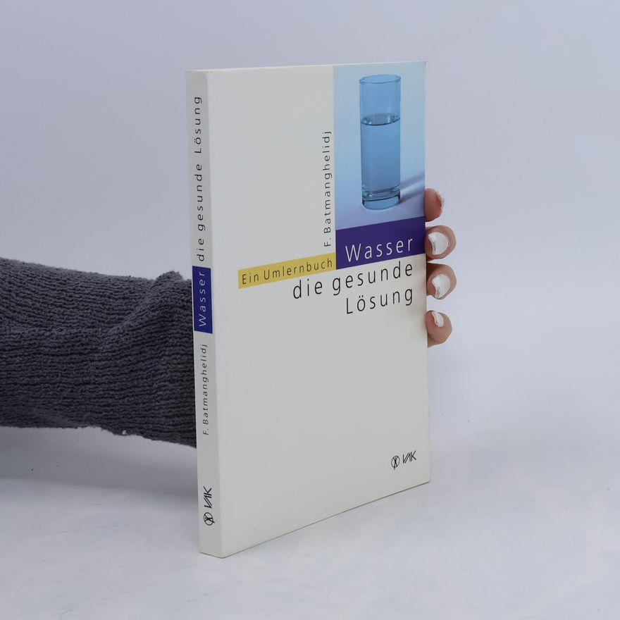Faridun Batmanqilich Wasser - die gesunde Losung