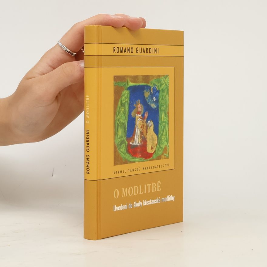 Romano Guardini O modlitbě. Uvedení do školy křesťanské modlitby