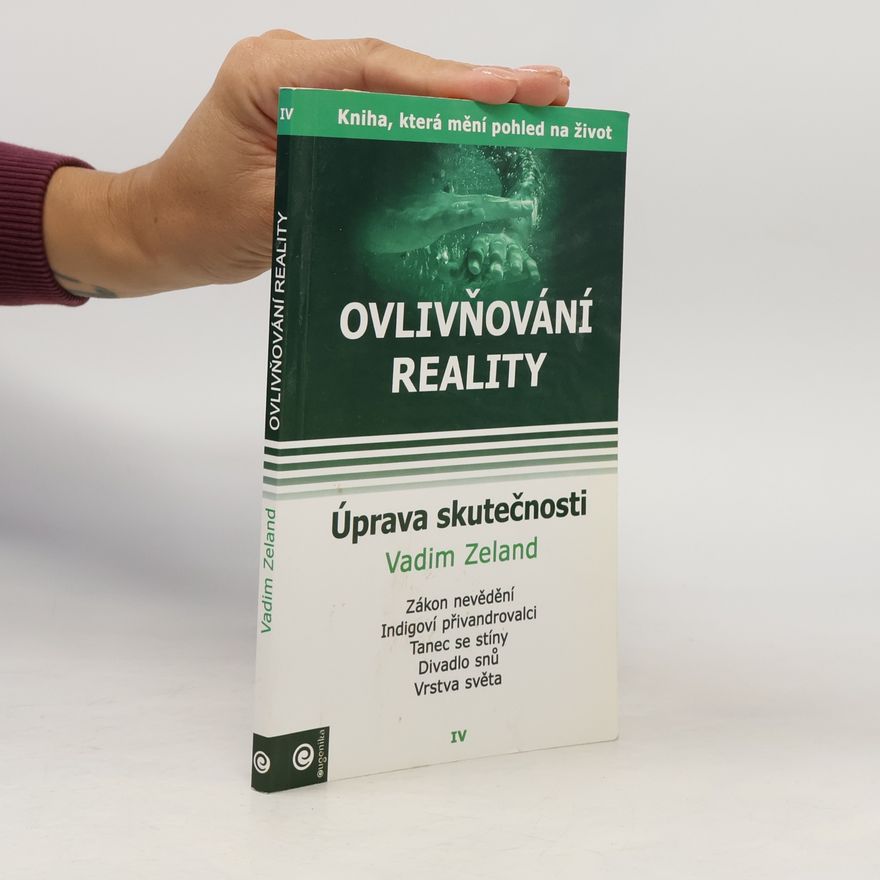 Vadim Zeland Ovlivňování reality 4 - Úprava skutečnosti