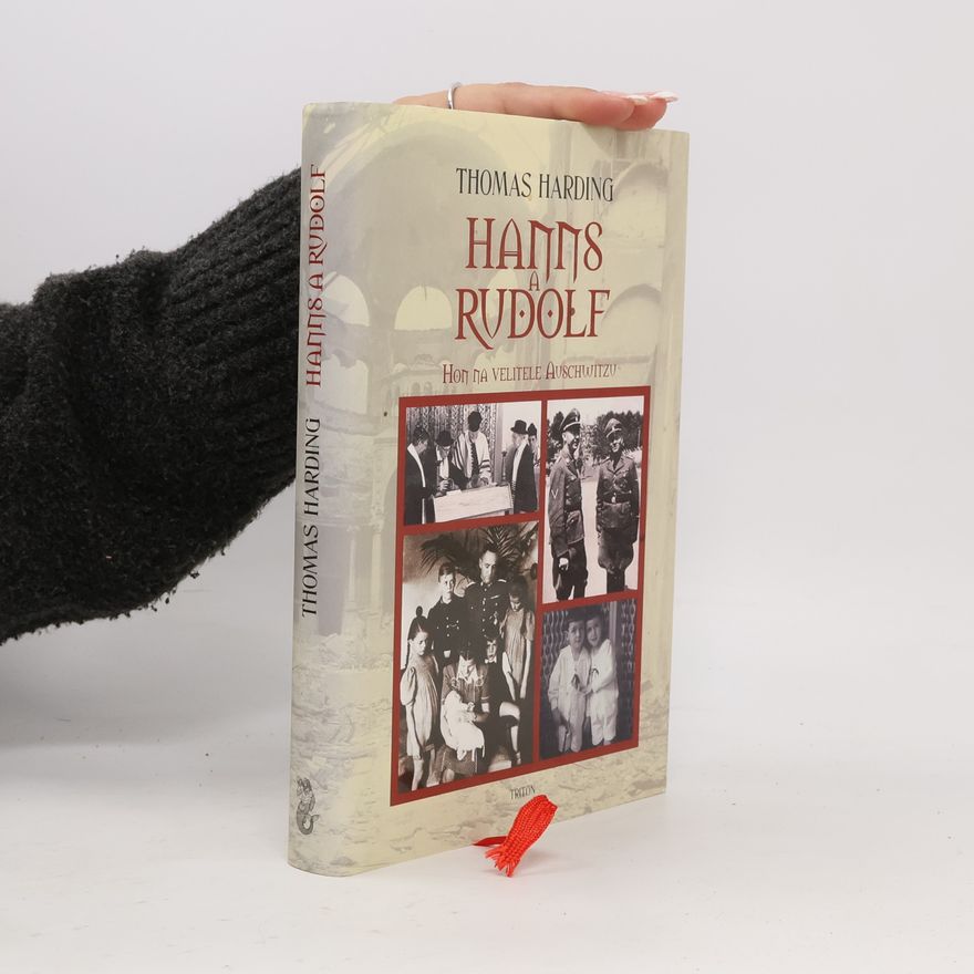 Thomas Harding Hanns a Rudolf. Hon na velitele Auschwitzu