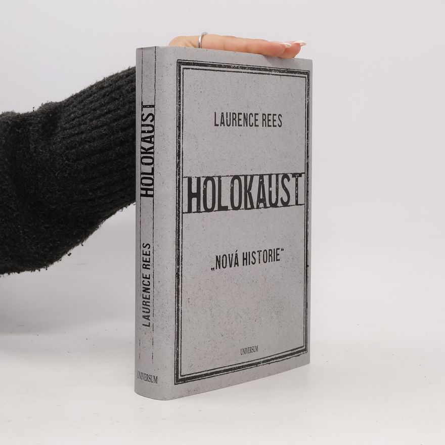 Laurence Rees Holokaust : "nová historie"